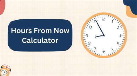 17 hours from 9pm|Hours from Now Calculator: Time in Hours Minutes Later.